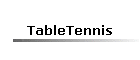 TableTennis